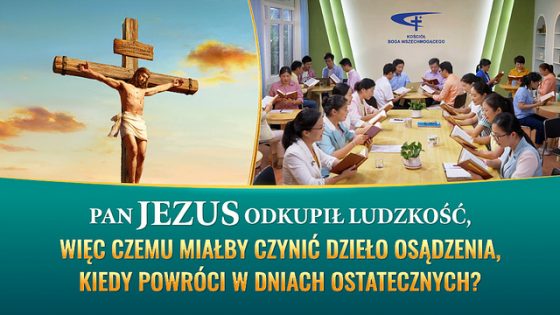 Pan Jezus odkupił ludzkość, więc czemu miałby czynić dzieło osądzenia, kiedy powróci w dniach ostatecznych?
