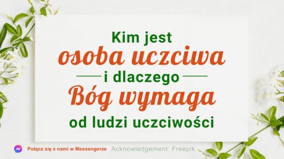 Kim jest osoba uczciwa i dlaczego Bóg wymaga od ludzi uczciwości