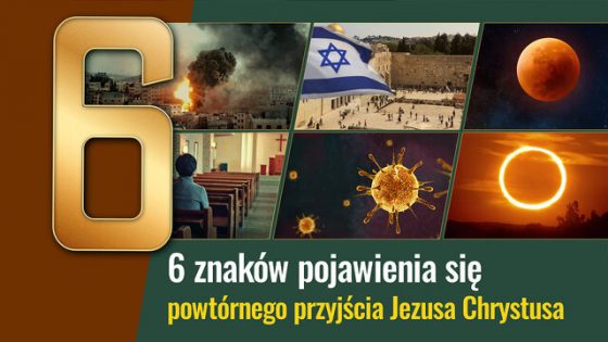 6 znaków końca świata wypełniło się i jak powitać powracającego Pana?