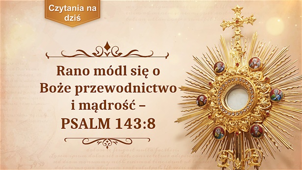 Rano módl się o Boże przewodnictwo i mądrość — Psalm 143:8