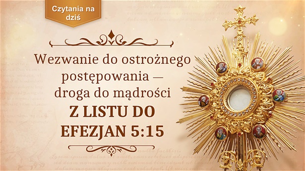 Wezwanie do ostrożnego postępowania – droga do mądrości z Listu do Efezjan 5:15