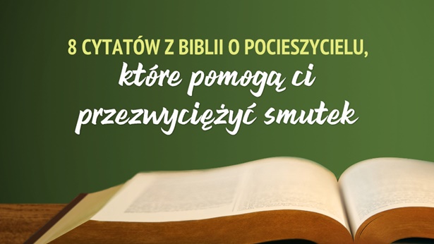 8 cytatów z biblii o pocieszycielu, które pomogą ci przezwyciężyć smutek