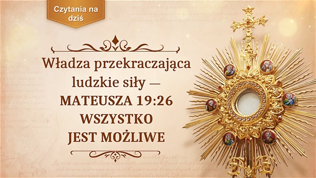 Władza przekraczająca ludzkie siły – Mateusza 19:26 Wszystko jest możliwe