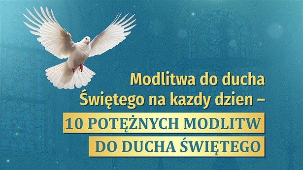 Modlitwa do ducha  Świętego na kazdy dzien – 10 potężnych modlitw do Ducha Świętego