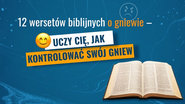 12 wersetów biblijnych o gniewie – Uczy Cię, jak kontrolować swój gniew