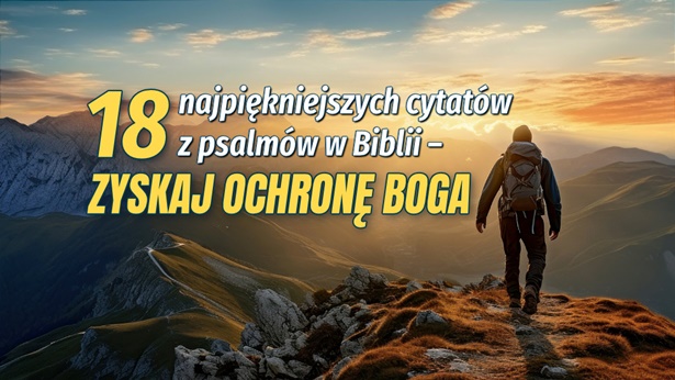 18 najpiękniejszych cytatów z psalmów w Biblii – Zyskaj ochronę Boga