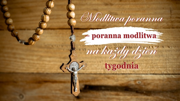 Codzienna modlitwa poranna – Modlitwy poranne na każdy dzień tygodnia